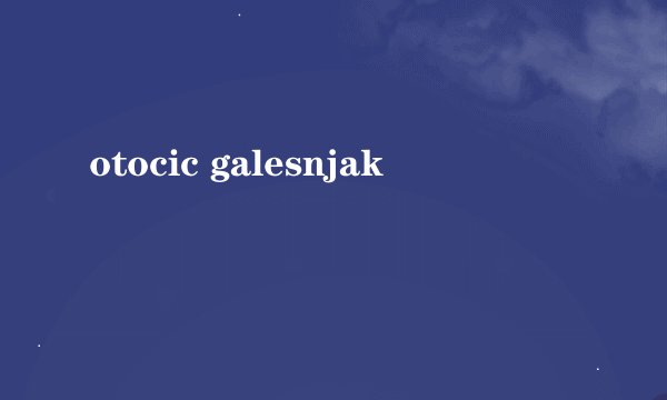 otocic galesnjak