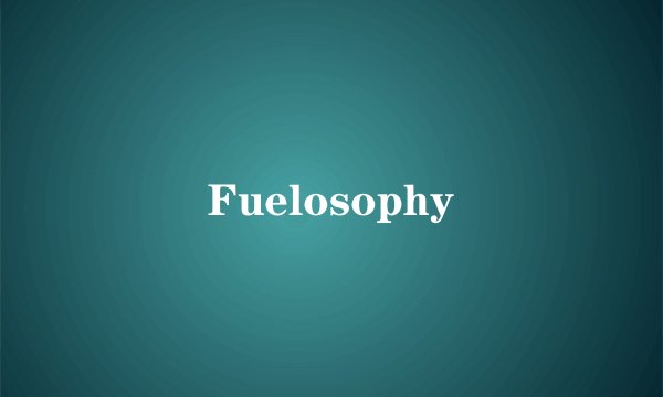 Fuelosophy