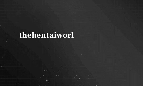 thehentaiworl
