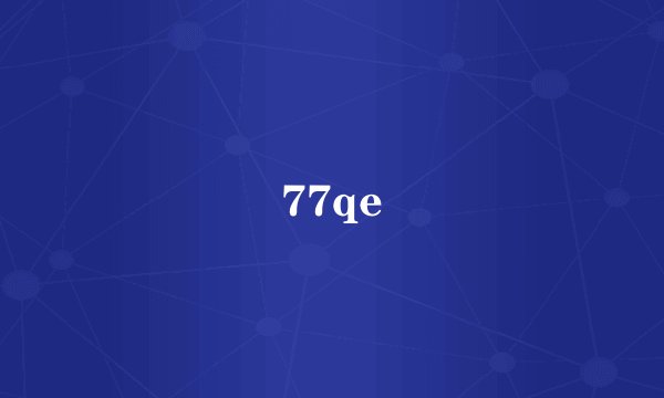 77qe