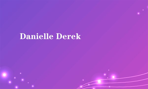 Danielle Derek
