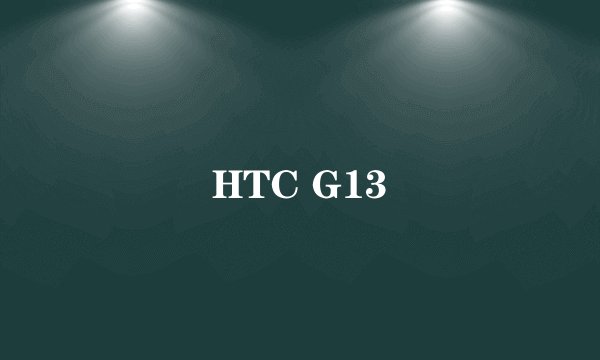 HTC G13