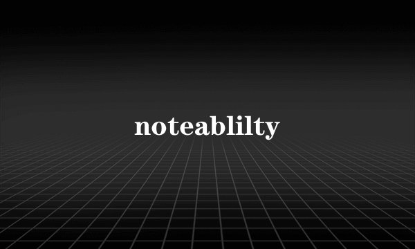 noteablilty