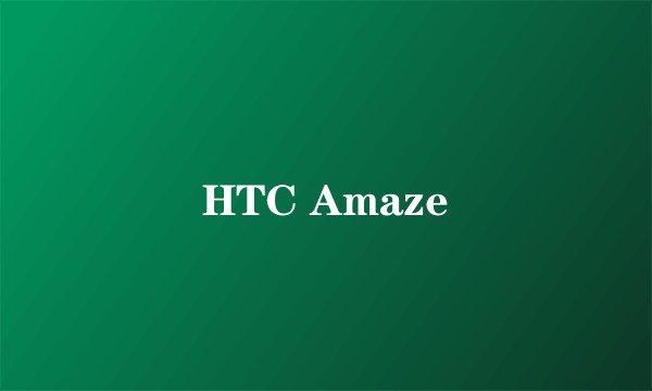 HTC Amaze