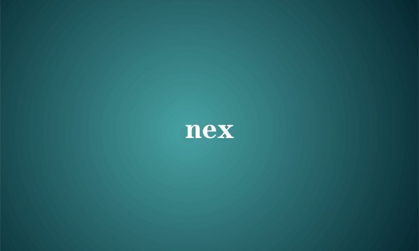 nex