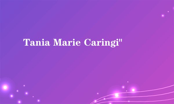 Tania Marie Caringi