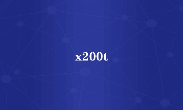 x200t