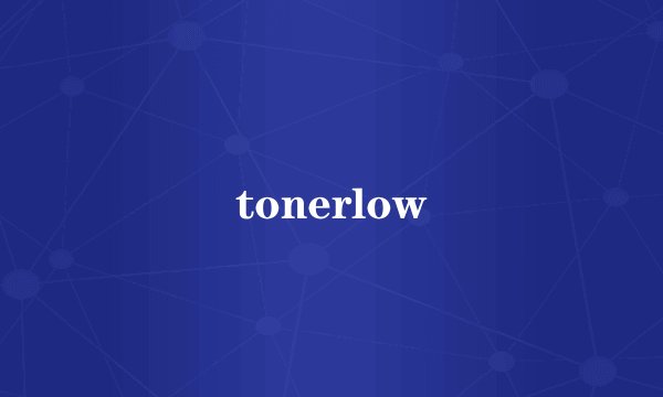 tonerlow