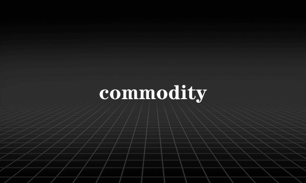 commodity