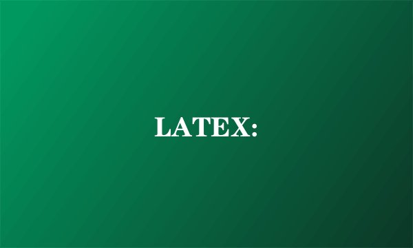 LATEX: