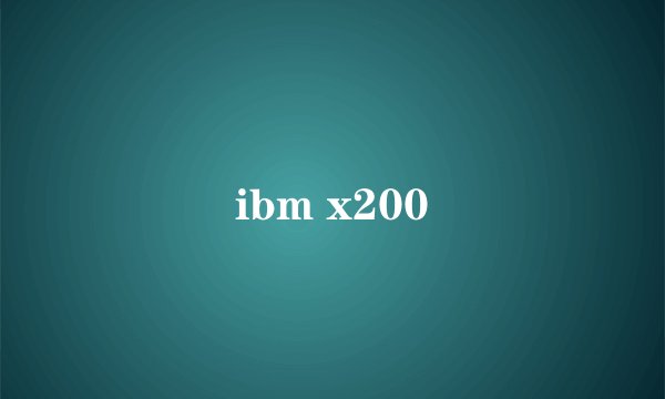 ibm x200