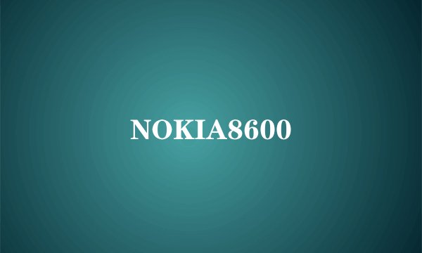 NOKIA8600