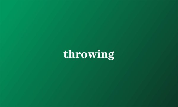 throwing